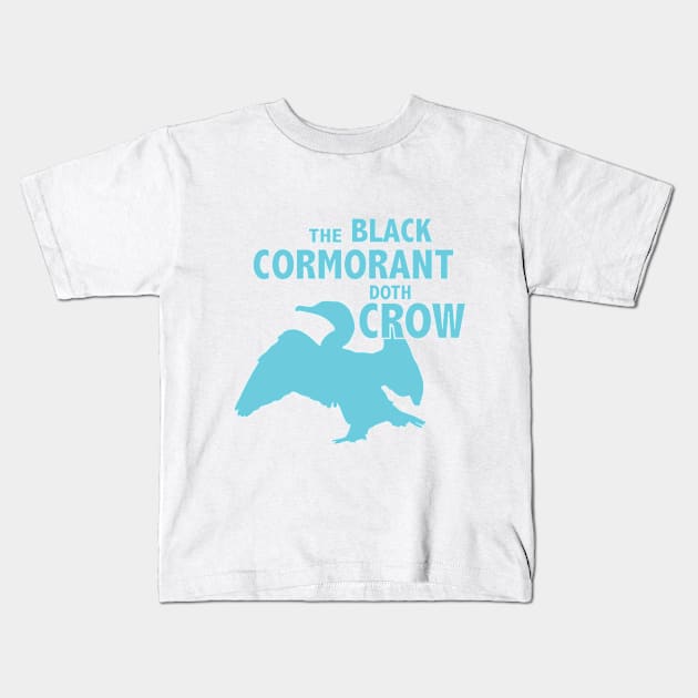 The Black Cormorant Doth Crow - Teal Kids T-Shirt by Bat Boys Comedy